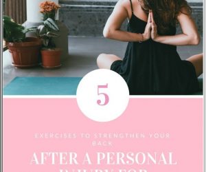 5 Workouts For Moms to Reinforce Back After Accident